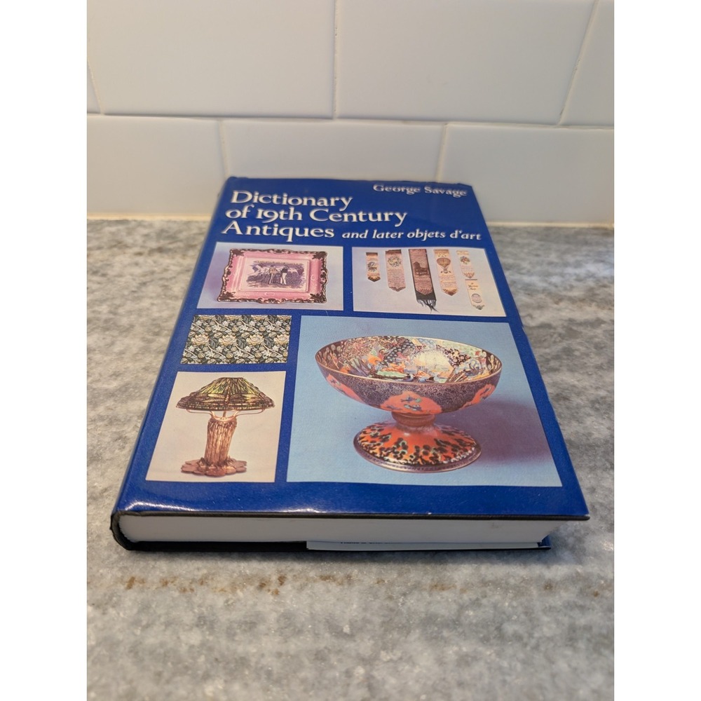 George Savage / DICTIONARY OF 19TH CENTURY ANTIQUES And Later Objects 1st‎ ed